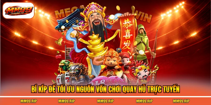 Bí kíp để tối ưu nguồn vốn chơi quay hũ trực tuyến