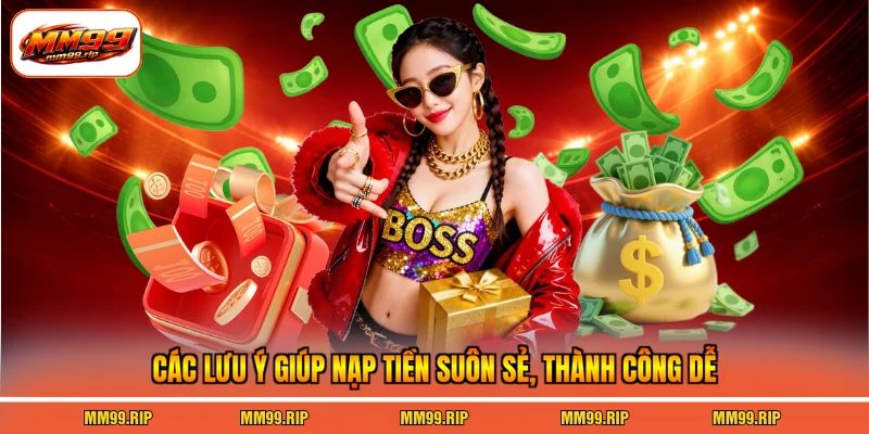 Các lưu ý giúp nạp tiền suôn sẻ, thành công dễ