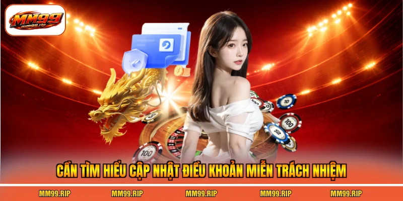 Cần tìm hiểu cập nhật điều khoản miễn trách nhiệm