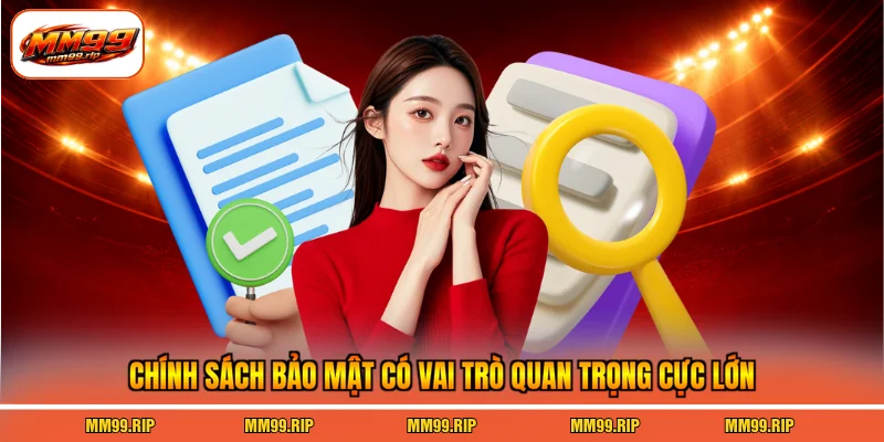 Chính sách bảo mật có vai trò quan trọng cực lớn