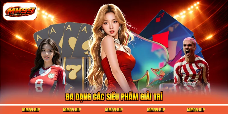 Đa dạng các siêu phẩm giải trí