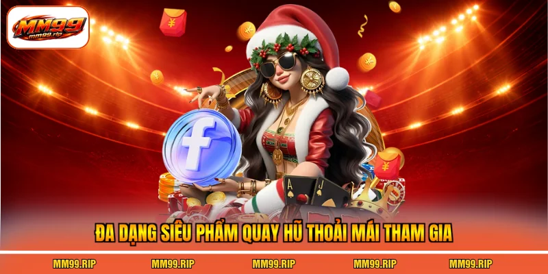 Đa dạng siêu phẩm quay hũ thoải mái tham gia