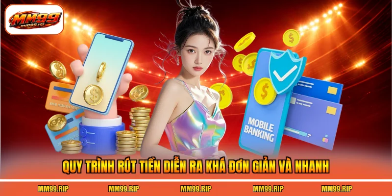 Quy trình rút tiền diễn ra khá đơn giản và nhanh
